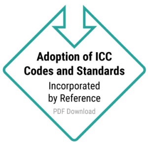Adoption of ICC Codes and Standards. Incorporated by Reference. PDF Download