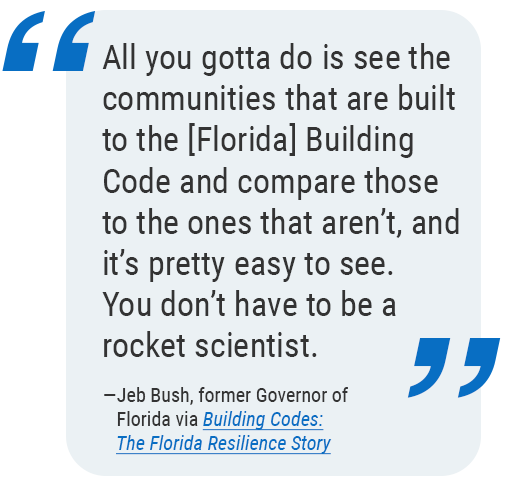 All you gotta do is see the communities that are built to the [Floria] Building Code and compare those to the ones that aren't, and it's pretty easy to see. you don't have to be a rocket scientist.