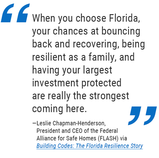 When you choose Florida, your chances at bouncing back and recovering, being resilient as a family, and having your largest investment protected are really the strongest coming here.